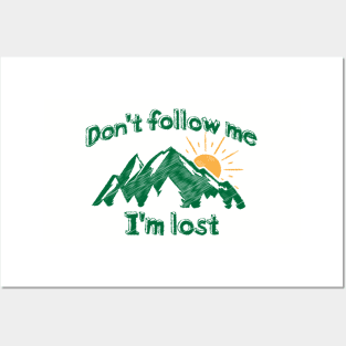 Don't Follow Me I'm Lost Posters and Art